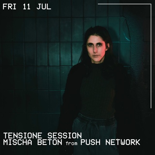 TENSIONE SESSION 023 - MISCHA BETON from PUSH NETWORK