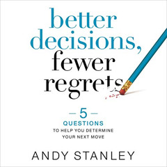 [View] EBOOK 🎯 Better Decisions, Fewer Regrets: 5 Questions to Help You Determine Yo