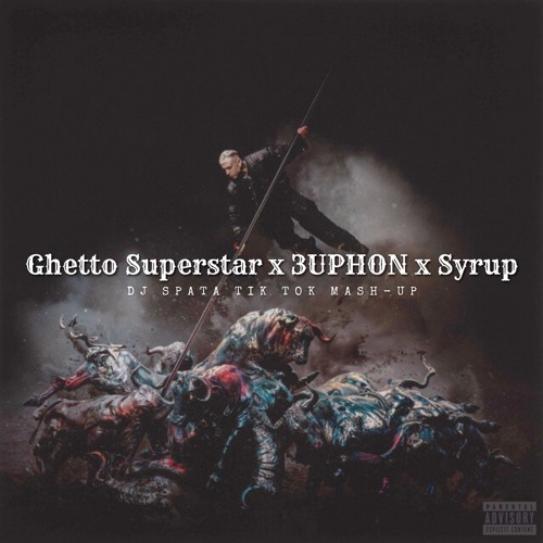GHETTO SUPERSTAR x 3UPHON x SYRUP (Dj Spata mashup)(Cut 4 copyright)