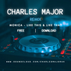 Charles Major - Monica Like & Like That (Amapiano Remix)