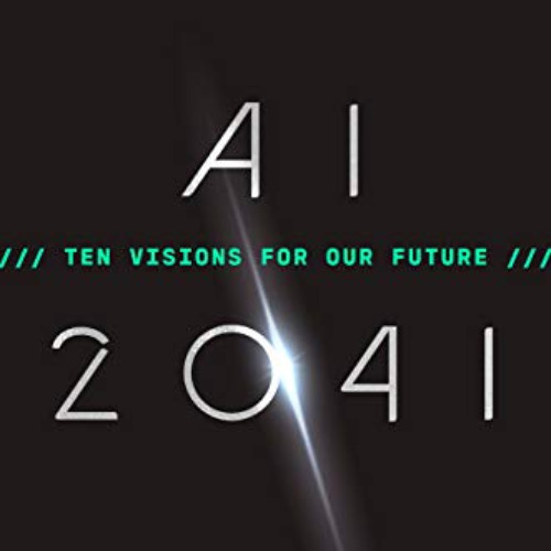 FREE EBOOK 💑 AI 2041: Ten Visions for Our Future by  Kai-Fu Lee &  Chen Qiufan [KIND