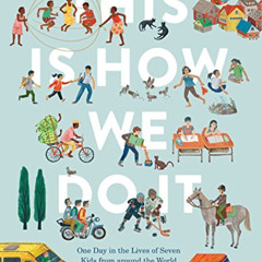 [Get] PDF 📌 This Is How We Do It: One Day in the Lives of Seven Kids from around the