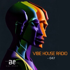 Vibe House Radio 047 - 09.30.23