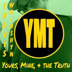 Yours, Mine, & the Truth Ep. 25 - Extreme - SIX w/ Ted McCoy and Sat Gill