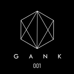 GANK 001 - Podcast By Kenny Raw