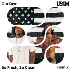 So Fresh, So Clean (USOM Edit)