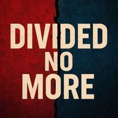 Divided No More