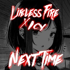 Next Time (prod. Lifeless Fire x Icy)