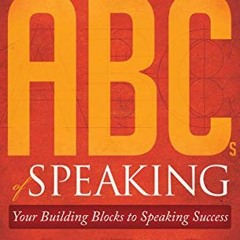 [Access] [PDF EBOOK EPUB KINDLE] ABCs of Speaking: Your Building Blocks to Speaking S