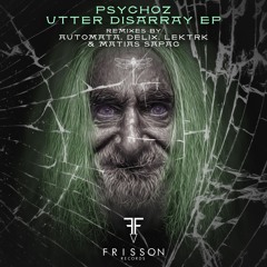 Psychoz - Utter Disarray (AutomatA Remix)