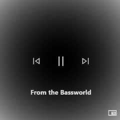 From The Bassworld