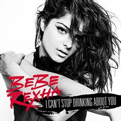 I Can't Stop Drinking About You - Bebe Rexha (Will Cutter Remix)