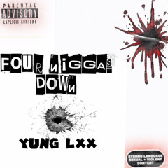 FOUR NIGGAS DOWN