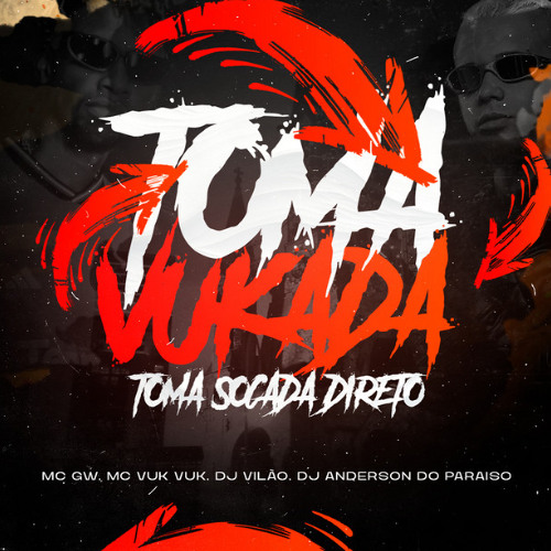 MTG - TOMA VUKADA, TOMA SOCADA DIRETO - DJ VILÃO, DJ ANDERSON DO PARAISO