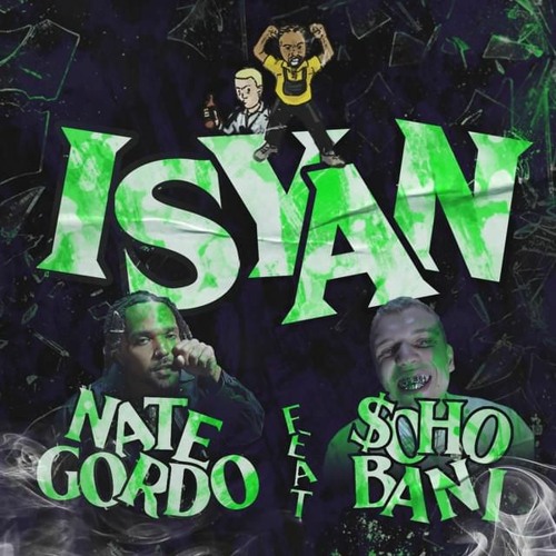 Nate Gordo feat. $oho Bani - ISYAN