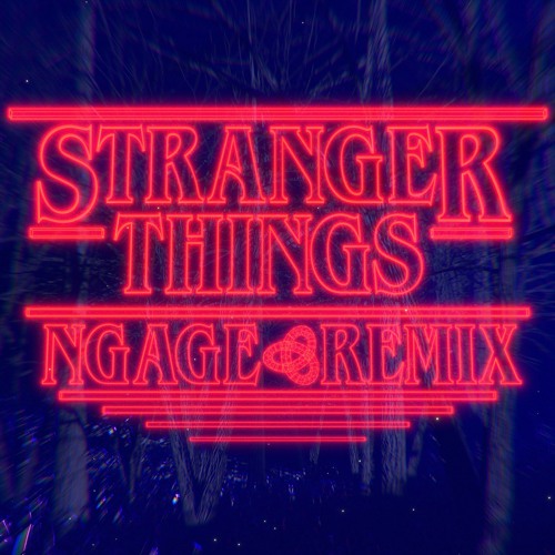 Stranger Things (NGAGE Remix)