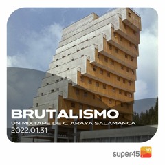 [super45.fm] Brutalismo 2022/01/31