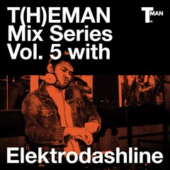 T(H)EMAN Mix Series Vol. 5 with Elektrodashline