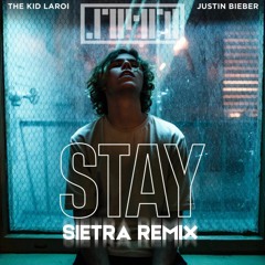 The Kid LAROI, Justin Bieber - STAY (SIETRA REMIX) [FREE DOWNLOAD]