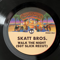 Skatt Bros. - Walk The Night (Sgt Slick ReCut)