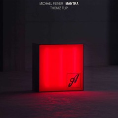 Michael Feiner - Mantra (Thomiz Flip)