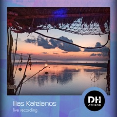 DHAthens Exclusive Mix #31 - Ilias Katelanos (live at Freeway Bar, Koh Phangan, Thailand)