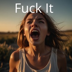 Fuck It