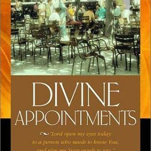 Stream (Download PDF) Books Divine Appointments: Lord, Open My Eyes Today to a Person Who Needs to by Qojksne787 | Listen online for free on SoundCloud