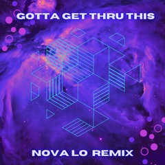 Gotta Get Thru This - Daniel Bedingfield (NOVA LO Remix)