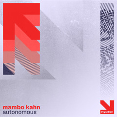 [Premiere] Mambo Kahn - Autonomous (out September 26th on Trajectoire)