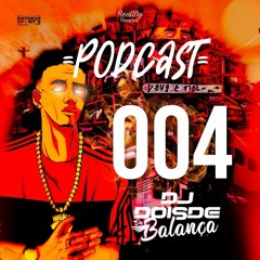 = PODCAST 004 🔥 O VERDADEIRO PIQUE DA BALANÇA  (((DJ 2D DA BALANÇA))) =