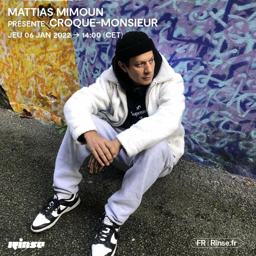Stream Mattias Mimoun présente Croque Monsieur - 06 Janvier 2022 by Rinse  France | Listen online for free on SoundCloud