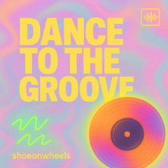 dance to the groove
