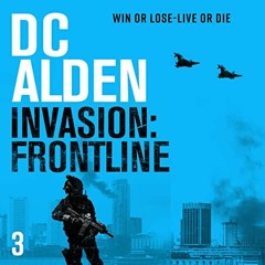 download PDF 💓 Invasion Frontline: The Invasion UK Series, Book 3 by  D. C. Alden,Al