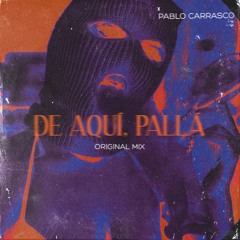 PABLO CARRASCO - DE AQUÍ PALLÁ (FREE DOWNLOAD)