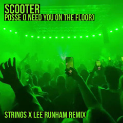 Scooter - Posse (I Need You On The Floor) Lee Runham x Strings Remix