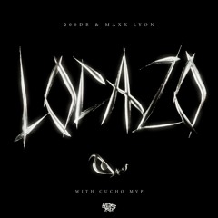 200DB & Maxx Lyon - Locazo (with Cucho MVP) [Free Download]