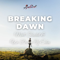 Matt Tondut & We Dream Of Eden - Breaking Dawn