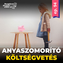 EP94 | Csődbe viszik-e az édesanyák a költségvetést?