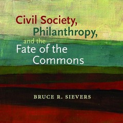 Kindle⚡online✔PDF Civil Society, Philanthropy, and the Fate of the Commons (Civil Society: Hist