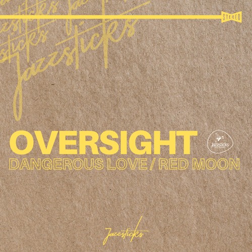 Oversight - Dangerous Love / Red Moon - Jazzsticks