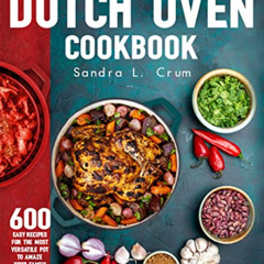 [Get] KINDLE 📨 The Ultimate Dutch Oven Cookbook: 600 Easy Recipes for the Most Versa