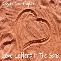 Kevin Garrigan - Love Letters In The Sand