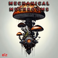 Mechanical Mushrooms