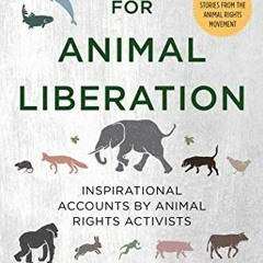 [ACCESS] EBOOK 📋 Voices for Animal Liberation: Inspirational Accounts by Animal Righ