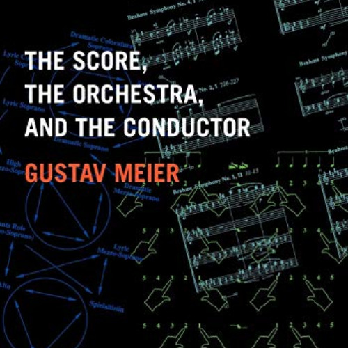 Get PDF 📙 The Score, the Orchestra, and the Conductor by  Gustav Meier KINDLE PDF EB