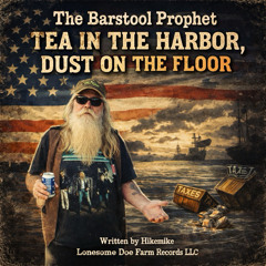 The Barstool Prophet TEA IN THE HARBOR, DUST ON THE FLOOR
