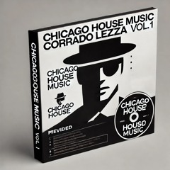 CHICAGO HOUSE MUSIC - CORRADO LEZZA VOL.1