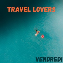 Vendredi - Travel Lovers ( Free Download & Free Copyright )