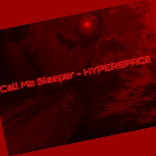 Call Me Sleeper - HYPERSPACE [NEW:26.10.2021]
